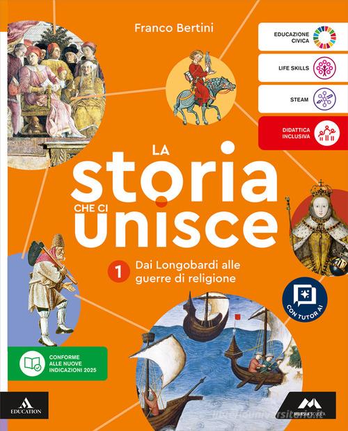 La storia che ci unisce. Con Le origini del Medioevo. Per la Scuola media. Con e-book. Con espansione online vol. 1 di Franco Bertini edito da Mursia Scuola