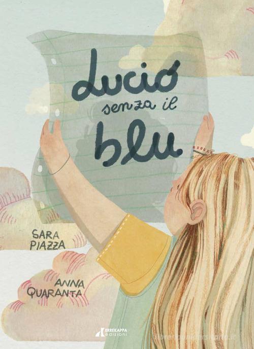 Lucio senza il blu di Sara Piazza edito da Errekappa