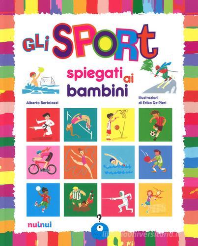 Gli sport spiegati ai bambini. Ediz. a colori di Alberto Bertolazzi edito da Nuinui