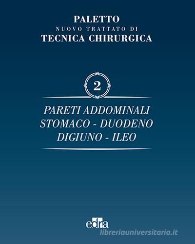 Nuovo trattato di tecnica chirurgica vol.2 di Angelo Emilio Paletto edito da Edra