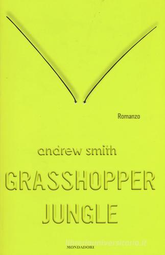 Grasshopper Jungle di Andrew Smith edito da Mondadori