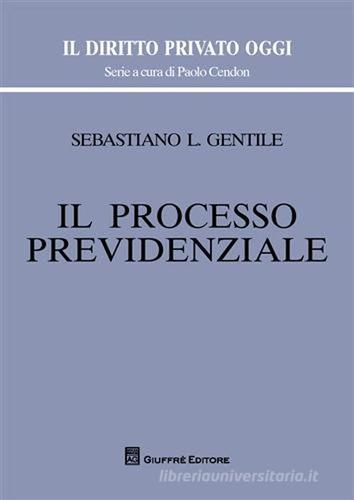 Il processo previdenziale di Sebastiano Gentile edito da Giuffrè