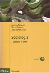 Sociologia. I concetti di base di Arnaldo Bagnasco, Marzio Barbagli, Alessandro Cavalli edito da Il Mulino