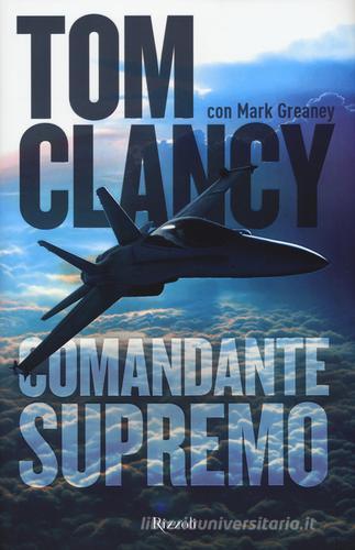 Libro Comandante supremo di Tom Clancy, Mark Greany Rizzoli best di Rizzoli