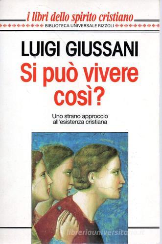 Si può vivere così? Uno strano approccio all'esistenza cristiana di Luigi Giussani edito da BUR Biblioteca Univ. Rizzoli