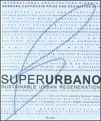 Superurbano. Sustainable urban regeneration. Catalogo della mostra. Ediz. italiana e inglese edito da Marsilio