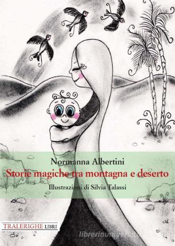 Storie magiche tra montagna e deserto di Normanna Albertini edito da Tra le righe libri