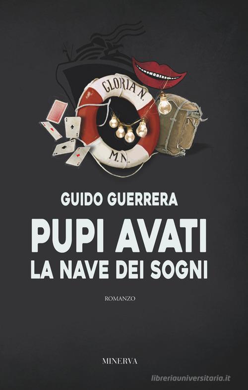 Pupi Avati. La nave dei sogni. Nuova ediz. di Guido Guidi Guerrera edito da Minerva Edizioni (Bologna)