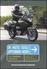 In moto sugli Appennini-nord. 20 itinerari completi edito da De Agostini