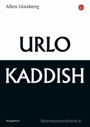 Urlo & kaddish di Allen Ginsberg edito da Il Saggiatore