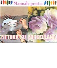 Pittura su porcellana di Donatella Viggiani edito da Fabbri