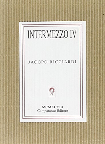 Intermezzo IV di Jacopo Ricciardi edito da Campanotto