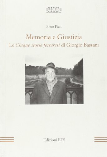 Memoria e giustizia. Le cinque storie ferraresi di Giorgio Bassani di Piero Pieri edito da Edizioni ETS