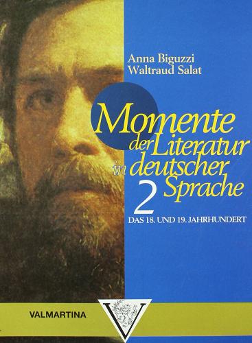 Momente der Literatur in deutscher Sprache. Per le Scuole superiori vol.2 di Anna Biguzzi, Waltraud Salat edito da Valmartina