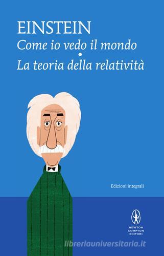 Come io vedo il mondo-La teoria della relatività. Ediz. integrale di Albert Einstein edito da Newton Compton Editori