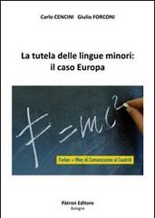 La tutela delle lingue minori: il caso Europa di Carlo Cencini, Giulio Forconi edito da Pàtron