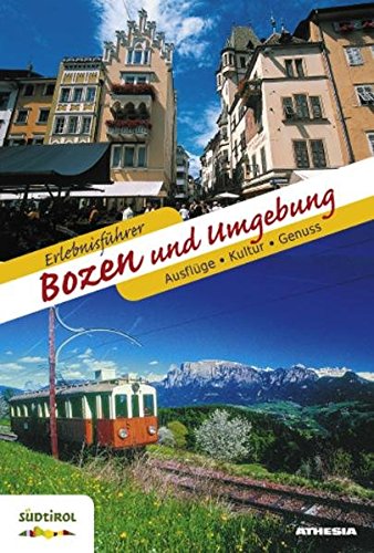 Erlebnisführer Bozen und Umgebung Ausflüge. Kultur. Genuss di Dieter Seifert, Edit Meraner, Edith Runer edito da Athesia Spectrum