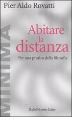 Abitare la distanza. Per una pratica della filosofia di Pier Aldo Rovatti edito da Raffaello Cortina Editore