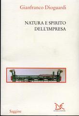 Natura e spirito dell'impresa di Gianfranco Dioguardi edito da Donzelli