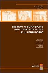 Sistemi a scansione per l'architettura e il territorio di Fausto Sacerdote, Grazia Tucci edito da Alinea