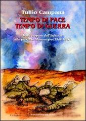 Tempo di pace, tempo di guerra. Dalle scoperte dell'infanzia alla guerra in Montenegro (1940-1943) di Tullio Campana edito da Il Ponte Vecchio