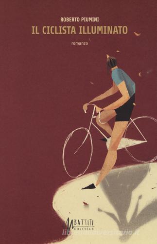Il ciclista illuminato di Roberto Piumini edito da Ediciclo