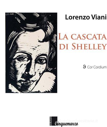 Libro La cascata di Shelley di Lorenzo Viani Cor Cordium di Cinquemarzo