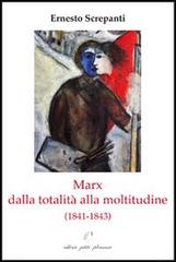 Marx dalla totalità alla moltitudine (1841-1843) di Ernesto Screpanti edito da Petite Plaisance
