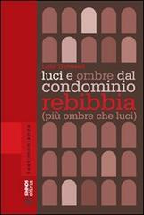 Luci e ombre dal condominio Rebibbia (più ombre che luci) di Luigi Germano edito da Sinnos