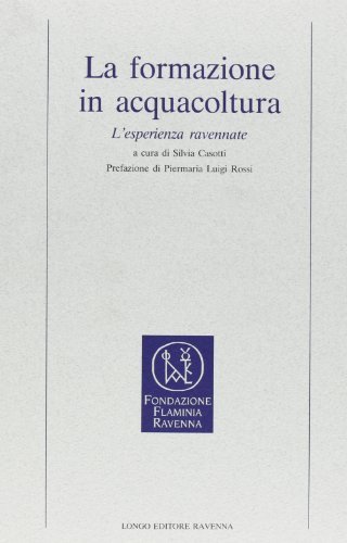 La formazione in acquacoltura. L'esperienza ravennate edito da Longo Angelo