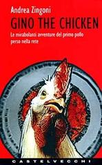 Gino the chicken di Andrea Zingoni edito da Castelvecchi