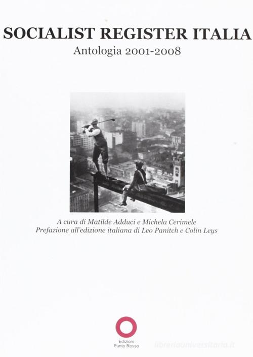 Socialist register Italia 2009. Antologia 2001-2008 edito da Edizioni Punto Rosso