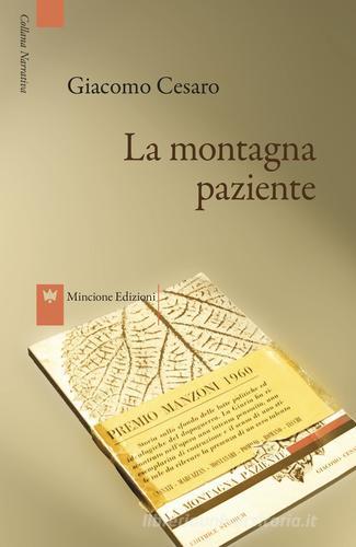 Libro La montagna paziente di Giacomo Cesaro di Mincione Edizioni