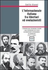L' internazionale italiana fra libertari ed evoluzionisti (1872-1880) di Emilio Gianni edito da Pantarei