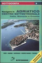 Navigare in Adriatico centro-settentrionale. Italia, Slovenia e Croazia edito da Effemme