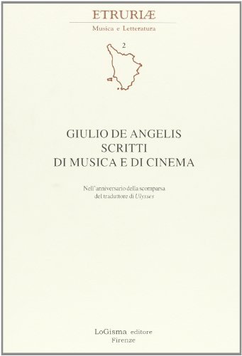 Giulio De Angelis. Scritti di musica e di cinema edito da LoGisma