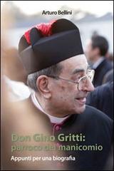 Don Gino Gritti. Parroco del manicomio. Appunti per una biografia di Arturo Bellini edito da Gamba Edizioni