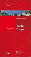 Torbole-Nago. Guida della città e dintorni. Alle sorgenti del Garda di Ferdinando Martinelli edito da Grafica 5