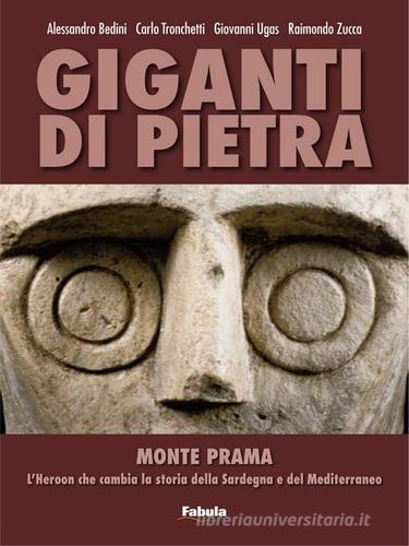 Giganti di pietra. Monte Prama. L'Heroon che cambia la storia della Sardegna e del Mediterraneo edito da Fabula