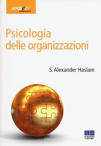 Psicologia delle organizzazioni di Alexander S. Haslam edito da Maggioli Editore
