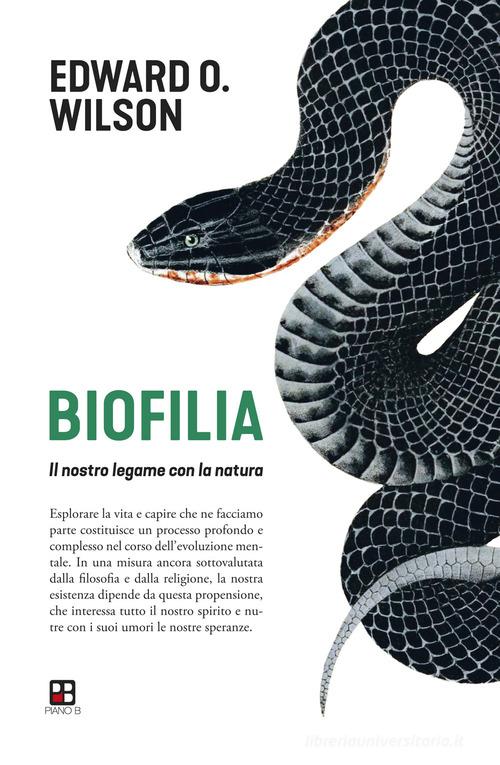Biofilia. Il nostro legame con la natura di Edward O. Wilson edito da Piano B