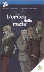 L' ombra della mafia di Marina Gemelli, Geppino Fiorenza edito da L'Isola dei Ragazzi