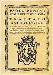 Storia dell'astrologia. Trattato astrologico di quanto influiscono le stelle dal cielo di Paolo Puntar edito da Granviale