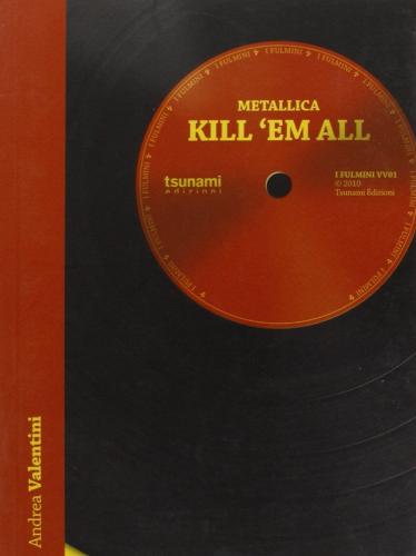 Kill 'em all. Ediz. italiana di Andrea Valentini edito da Tsunami
