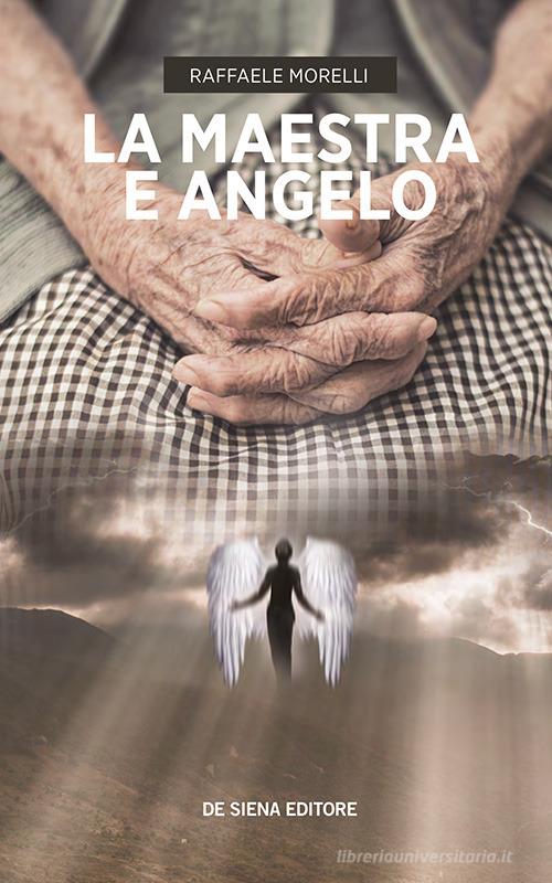 La maestra e Angelo di Raffaele Morelli edito da Paolo De Siena Editore