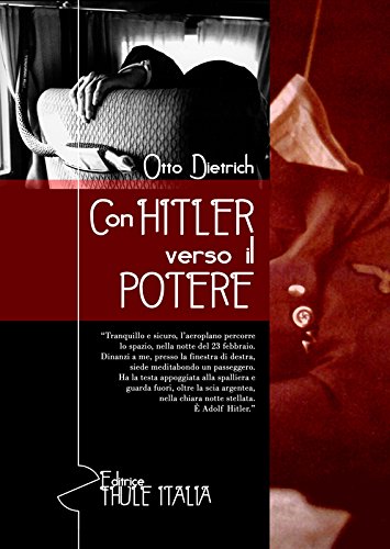 Con Hitler verso il potere di Otto Dietrich edito da Thule Italia