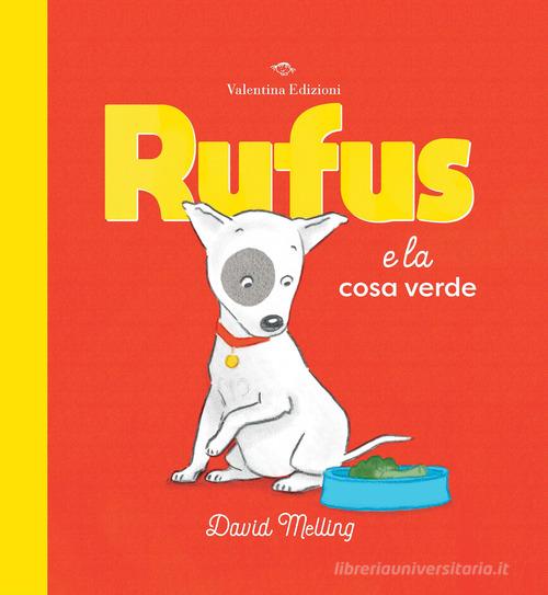 Rufus e la cosa verde. Ediz. a colori di David Melling edito da Valentina Edizioni