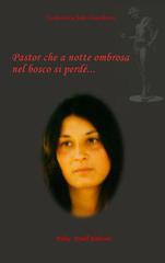 Libro Pastor che a notte ombrosa nel bosco si perdé... di Lodovica San Guedoro di Felix Krull Editore