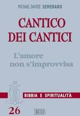 Cantico dei cantici. L'amore non s'improvvisa di MichaelDavide Semeraro edito da EDB