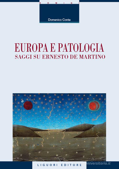 Europa e patologia. Saggi su Ernesto de Martino di Domenico Conte edito da Liguori
